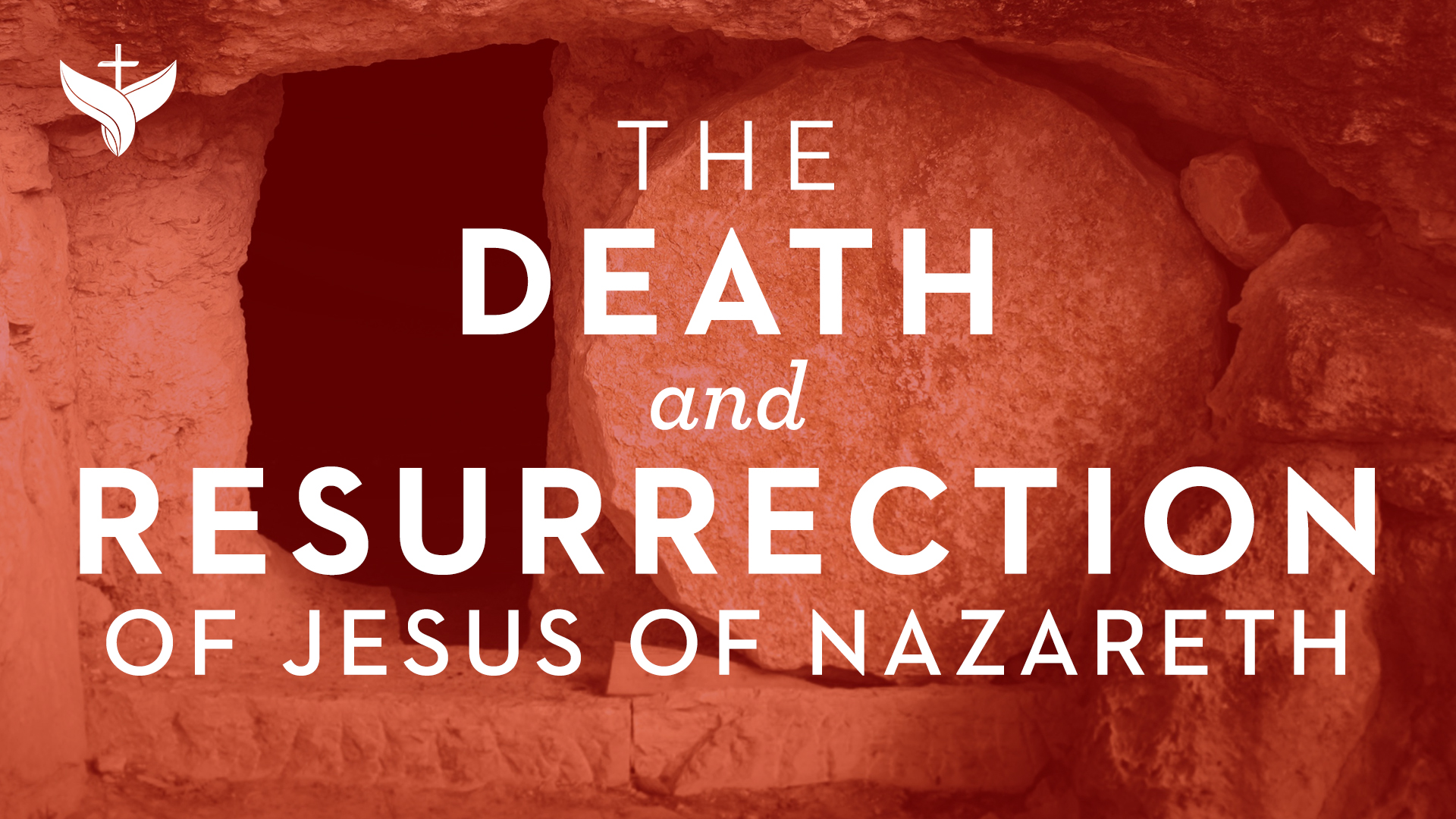 Easter Sunday | The Death and Resurrection of Jesus of Nazareth