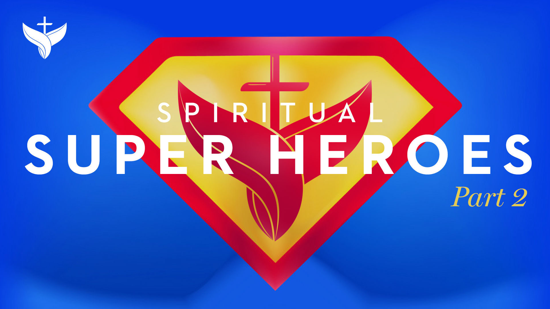 Spiritual Super Heroes – Part 2