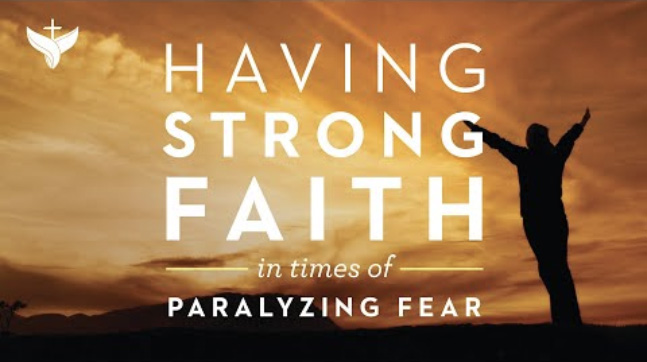 Having Strong Faith in Times of Paralyzing Fear