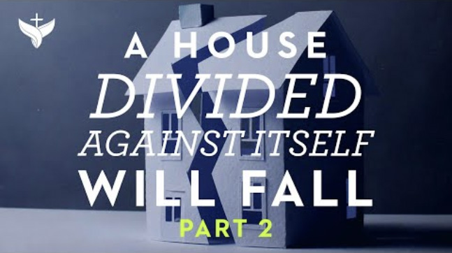 A House Divided Against Itself Will Fall Part 2